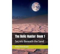 The Relic Hunter: Book 1: Secrets Beneath the Sand