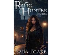 The Relic Hunter: The Nexus Season One - Episode Five (The Nexus Season One: Unseen World)