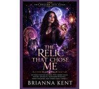The Relic That Chose Me: An Urban Fantasy Mystery with Hidden Magic, Psychic Artifacts, Slow-Burn Romance, Secret Societies, and Found Family (Book 1) (The Hollow Veil Files)