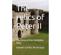 The relics of Peter II: The curse of the Forbidden Relic (As reliquias de Perdo)