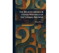 The Religio Medici & Other Writings of Sir Thomas Browne