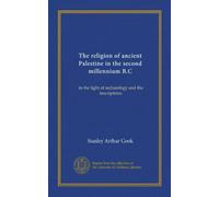 The religion of ancient Palestine in the second millennium B.C: in the light of archæology and the inscriptions