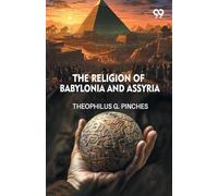 The Religion Of Babylonia And Assyria