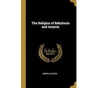 The Religion of Babylonia and Assyria