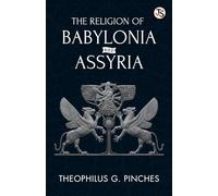 The Religion Of Babylonia And Assyria (EditionFirst Edition)