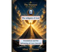 The religion of God: Foundations and the Reframing of Core Concepts (قراءة الحوراني للمصحف الكريم)