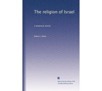 The religion of Israel: a historical sketch