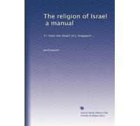 The religion of Israel, a manual: Tr. from the Dutch of J. Knappert ...