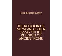 The Religion of Numa and other Essays on the Religion of Ancient Rome