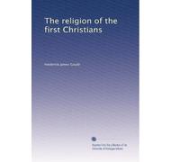 The Religion of the First Christians