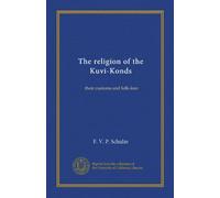 The religion of the Kuvi-Konds: their customs and folk-lore