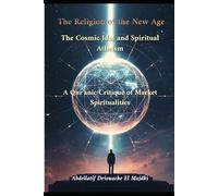 The Religion of the New Age: The Cosmic Idol and Spiritual Atheism