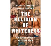 The Religion of Whiteness: How Racism Distorts Christian Faith