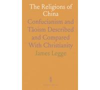 The Religions of China: Confucianism and Tâoism Described and Compared With Christianity