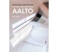 The Religious Architecture of Alvar, Aino and Elissa Aalto