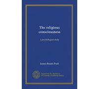 The religious consciousness: a psychological study