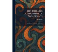 The Religious Development of Adolescents: Based Upon Their Literary Productions