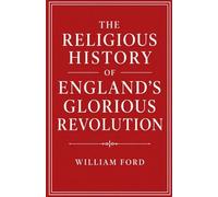 The Religious History of England's Glorious Revolution
