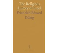 The Religious History of Israel: A Discussion of the Chief Problems in Old Testament History as Opposed to the Development Theorists