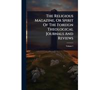 The Religious Magazine, Or Spirit Of The Foreign Theological Journals And Reviews