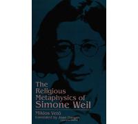 The Religious Metaphysics of Simone Weil (Suny Ser (SUNY series, Simone Weil Studies)