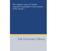 The religious state of Catholic countries no prejudice to the sanctity of the church ...