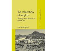 The Relocation of English: Shifting Paradigms in a Global Era (Language and Globalization)