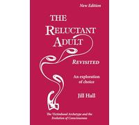 The Reluctant Adult - Revisited: An Exploration of Choice