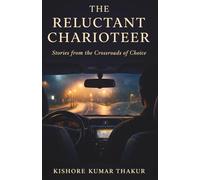 The Reluctant Charioteer, Stories from the Crossroads of Choice