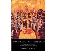 The Reluctant Emperor: A Biography of John Cantacuzene, Byzantine Emperor and Monk, c. 1295-1383