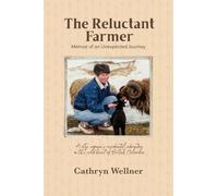 The Reluctant Farmer: Memoir of an Unexpected Journey