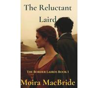 The Reluctant Laird: A Sweet, Clean Highland Romance. Book 1 of The Border Lairds series