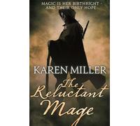 The Reluctant Mage: Karen Miller (Kingmaker, Kingbreaker)