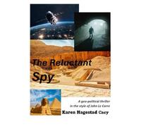 The Reluctant Spy: A geo-political thriller in the style of John Le Carre