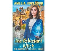The Reluctant Witch: A Paranormal Cozy Mystery (The Imperfect Witch)