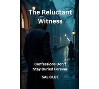 The Reluctant Witness: Confessions Don’t Stay Buried Forever (Detective Darrius Blue Series)
