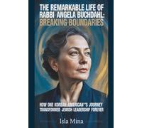The Remarkable Life of Rabbi Angela Buchdahl: Breaking Boundaries: How One Korean-American Woman’s Journey Transformed Jewish Leadership Forever