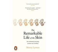 The Remarkable Life of the Skin: An intimate journey across our surface