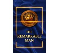 The Remarkable Man journal, A Meaningful Present for Friend, Partner, Brother, Colleague: Premium masculine design in deep royal blue with gold, ... emblem finish, elegant and made for HIM.