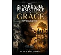 The Remarkable Persistence of Grace: Where Does the Grace of Black People Come From? (A Letter to America)