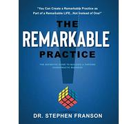 The Remarkable Practice: The Definitive Guide to Building a Thriving Chiropractic Business