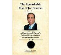 The Remarkable Rise of Joe Gruters: A Biography of Florida’s Political Strategist and Conservative Leader