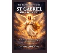 THE REMARKABLE STORY OF ST. GABRIEL (Life of Catholic Saints)
