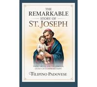 THE REMARKABLE STORY OF ST. JOSEPH (Life of Catholic Saints)
