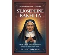 THE REMARKABLE STORY OF ST. JOSEPHINE BAKHITA (Life of Catholic Saints)