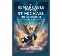 THE REMARKABLE STORY OF ST. MICHAEL THE ARCHANGEL (Life of Catholic Saints)
