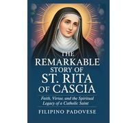 THE REMARKABLE STORY OF ST. RITA OF CASCIA (Life of Catholic Saints)