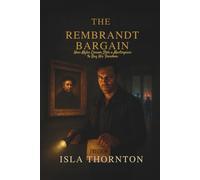 The Rembrandt Bargain: How Myles Connor Stole a Masterpiece to Buy His Freedom