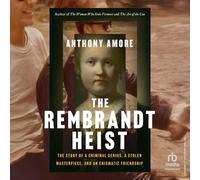 The Rembrandt Heist: A Criminal Genius, a Stolen Masterpiece, and an Enigmatic Friendship