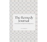 The Remedy Journal: A homeopathy-based logbook for healing and care.